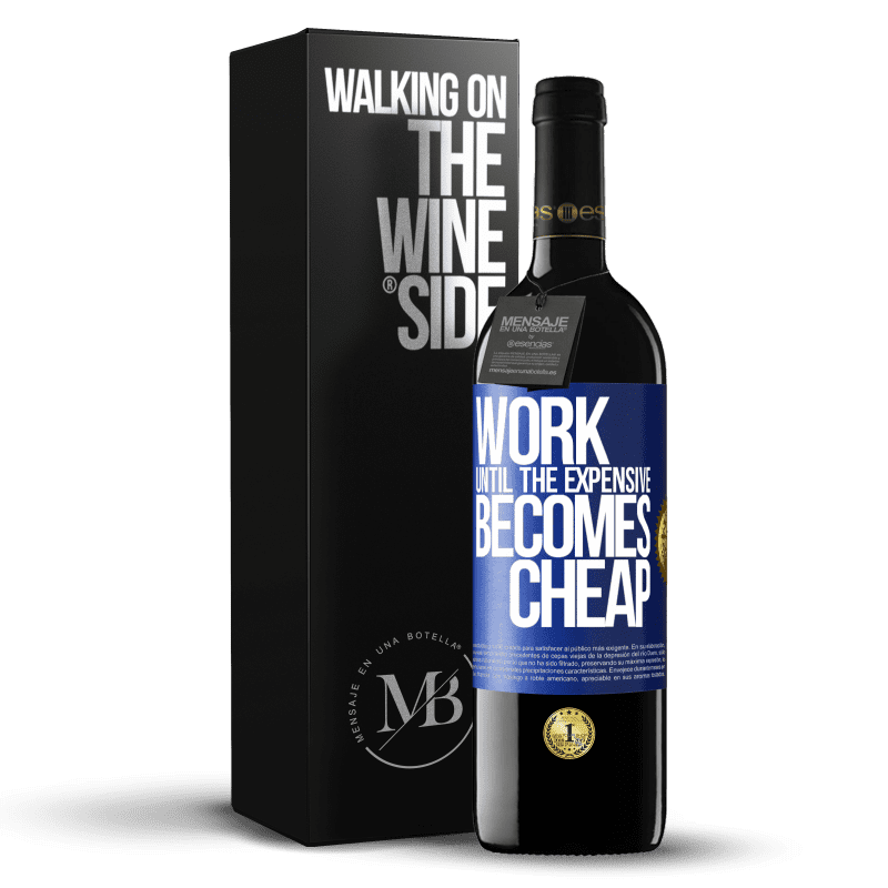 39,95 € Free Shipping | Red Wine RED Edition MBE Reserve Work until the expensive becomes cheap Blue Label. Customizable label Reserve 12 Months Harvest 2014 Tempranillo