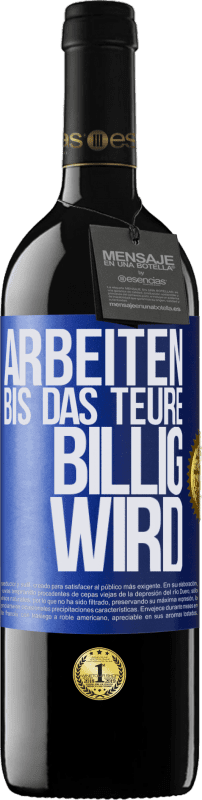 39,95 € | Rotwein RED Ausgabe MBE Reserve Arbeiten, bis das Teure billig wird Blaue Markierung. Anpassbares Etikett Reserve 12 Monate Ernte 2015 Tempranillo