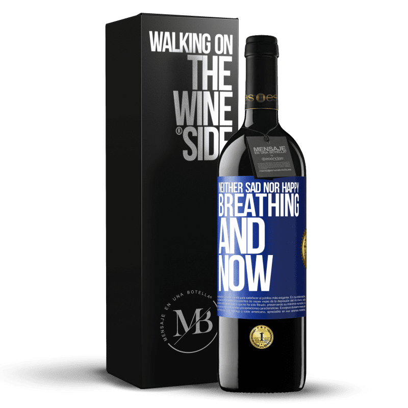 39,95 € Free Shipping | Red Wine RED Edition MBE Reserve Neither sad nor happy. Breathing and now Blue Label. Customizable label Reserve 12 Months Harvest 2014 Tempranillo