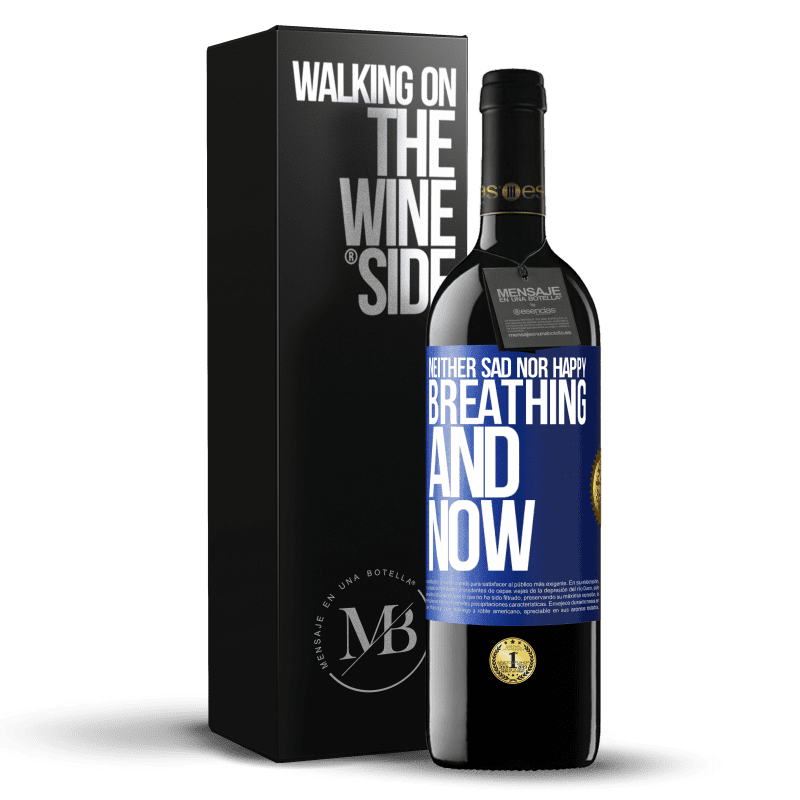 39,95 € Free Shipping | Red Wine RED Edition MBE Reserve Neither sad nor happy. Breathing and now Blue Label. Customizable label Reserve 12 Months Harvest 2015 Tempranillo