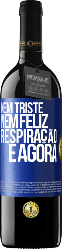 «Nem triste nem feliz. Respiração e agora» Edição RED MBE Reserva