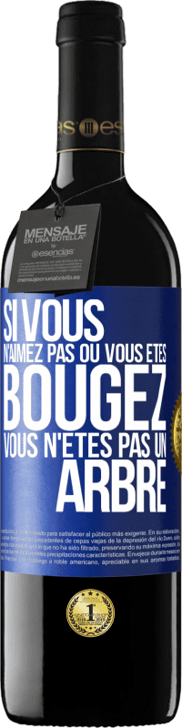 39,95 € | Vin rouge Édition RED MBE Réserve Si vous n'aimez pas où vous êtes, bougez, vous n'êtes pas un arbre Étiquette Bleue. Étiquette personnalisable Réserve 12 Mois Récolte 2015 Tempranillo