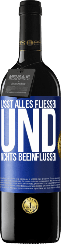 39,95 € Kostenloser Versand | Rotwein RED Ausgabe MBE Reserve Lasst alles fließen und nichts beeinflussen Blaue Markierung. Anpassbares Etikett Reserve 12 Monate Ernte 2015 Tempranillo