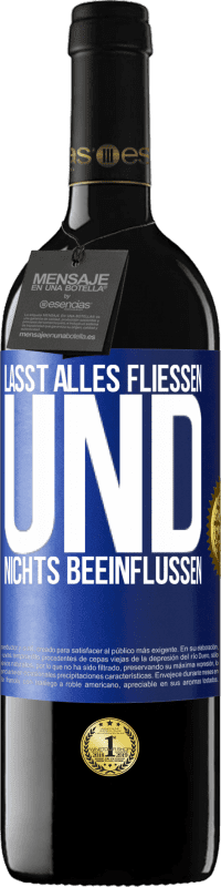 39,95 € Kostenloser Versand | Rotwein RED Ausgabe MBE Reserve Lasst alles fließen und nichts beeinflussen Blaue Markierung. Anpassbares Etikett Reserve 12 Monate Ernte 2016 Tempranillo