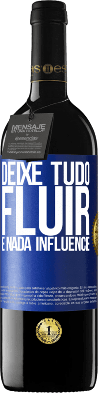 39,95 € | Vinho tinto Edição RED MBE Reserva Deixe tudo fluir e nada influencie Etiqueta Azul. Etiqueta personalizável Reserva 12 Meses Colheita 2015 Tempranillo