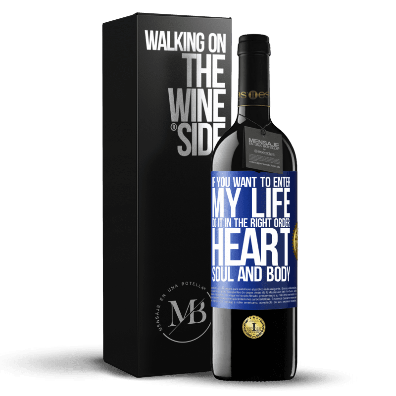 39,95 € Free Shipping | Red Wine RED Edition MBE Reserve If you want to enter my life, do it in the right order: heart, soul and body Blue Label. Customizable label Reserve 12 Months Harvest 2014 Tempranillo