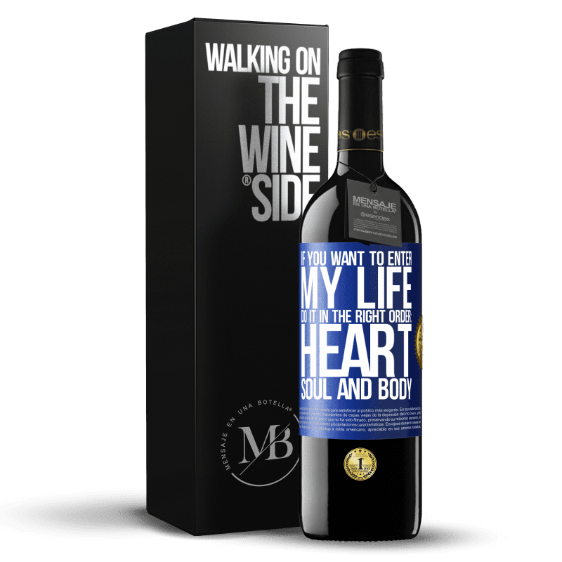39,95 € Free Shipping | Red Wine RED Edition MBE Reserve If you want to enter my life, do it in the right order: heart, soul and body Blue Label. Customizable label Reserve 12 Months Harvest 2015 Tempranillo