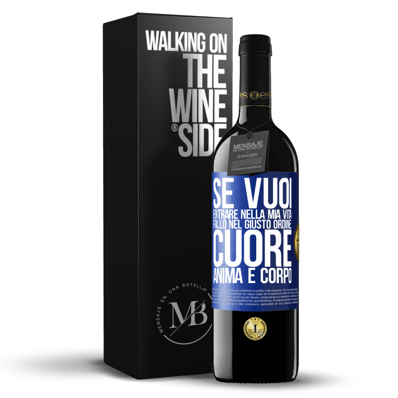 39,95 € Spedizione Gratuita | Vino rosso Edizione RED MBE Riserva Se vuoi entrare nella mia vita, fallo nel giusto ordine: cuore, anima e corpo Etichetta Blu. Etichetta personalizzabile Riserva 12 Mesi Raccogliere 2015 Tempranillo