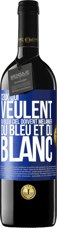 39,95 € | Vin rouge Édition RED MBE Réserve Ceux qui veulent du bleu ciel doivent mélanger du bleu et du blanc Étiquette Bleue. Étiquette personnalisable Réserve 12 Mois Récolte 2016 Tempranillo