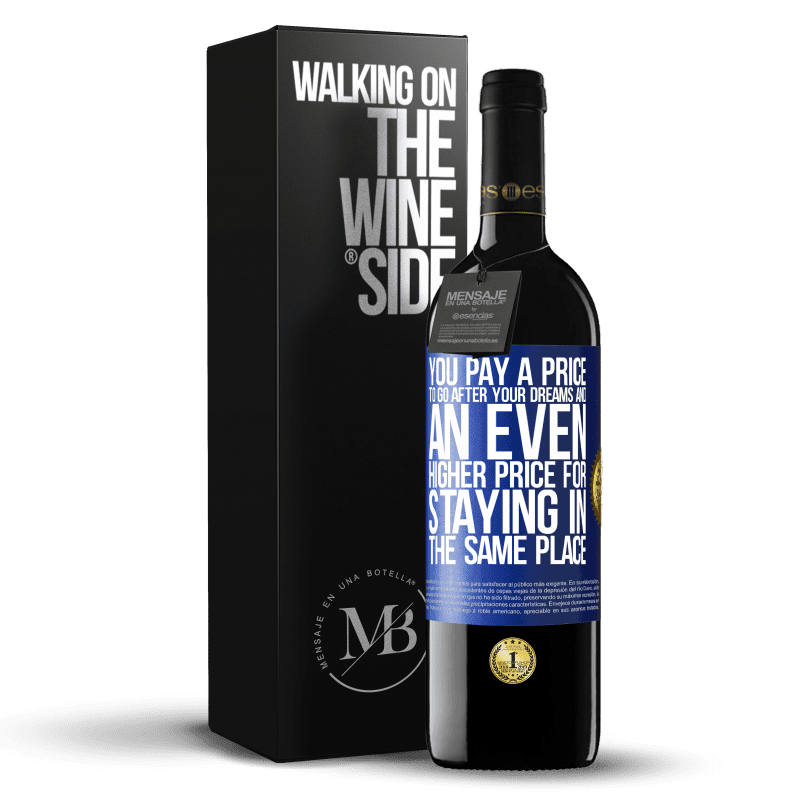 39,95 € Free Shipping | Red Wine RED Edition MBE Reserve You pay a price to go after your dreams, and an even higher price for staying in the same place Blue Label. Customizable label Reserve 12 Months Harvest 2014 Tempranillo