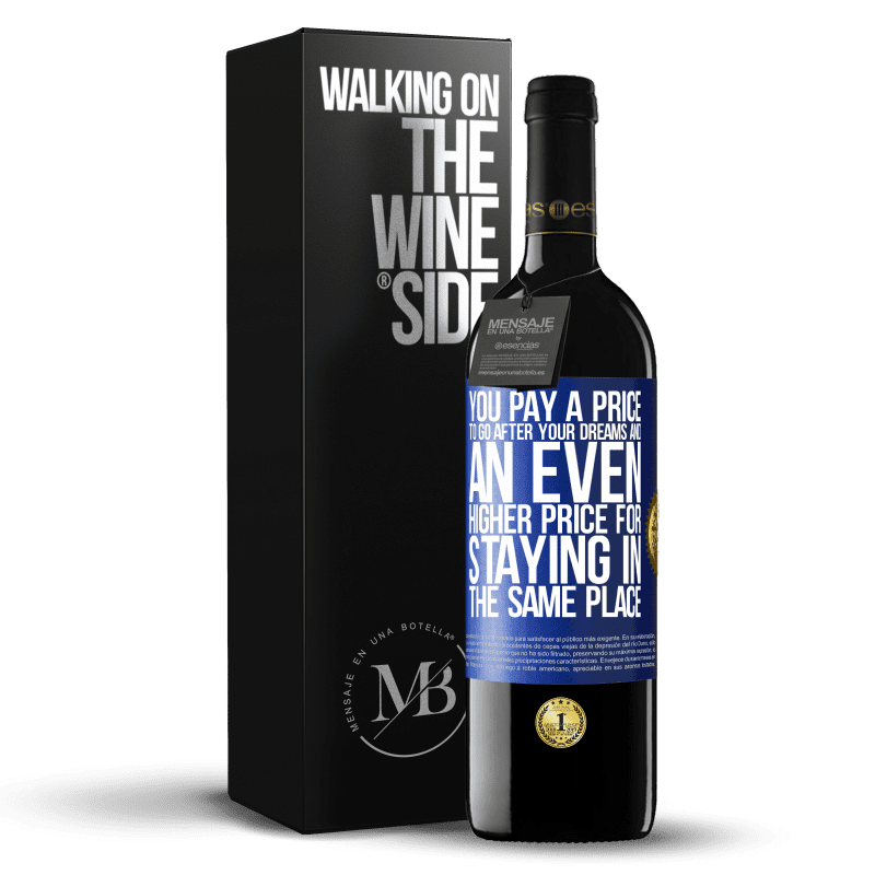 39,95 € Free Shipping | Red Wine RED Edition MBE Reserve You pay a price to go after your dreams, and an even higher price for staying in the same place Blue Label. Customizable label Reserve 12 Months Harvest 2016 Tempranillo