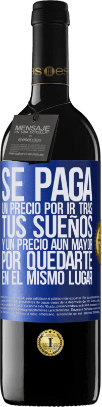 «Se paga un precio por ir tras tus sueños, y un precio aún mayor por quedarte en el mismo lugar» Edición RED MBE Reserva