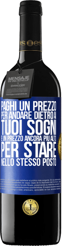 «Paghi un prezzo per andare dietro ai tuoi sogni e un prezzo ancora più alto per stare nello stesso posto» Edizione RED MBE Riserva