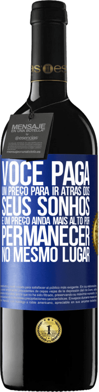 «Você paga um preço para ir atrás dos seus sonhos e um preço ainda mais alto por permanecer no mesmo lugar» Edição RED MBE Reserva