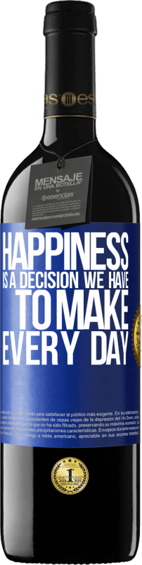 39,95 € Free Shipping | Red Wine RED Edition MBE Reserve Happiness is a decision we have to make every day Blue Label. Customizable label Reserve 12 Months Harvest 2016 Tempranillo