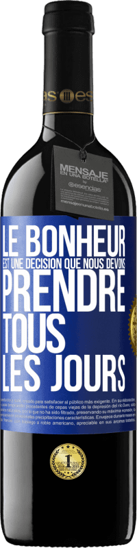 39,95 € | Vin rouge Édition RED MBE Réserve Le bonheur est une décision que nous devons prendre tous les jours Étiquette Bleue. Étiquette personnalisable Réserve 12 Mois Récolte 2015 Tempranillo