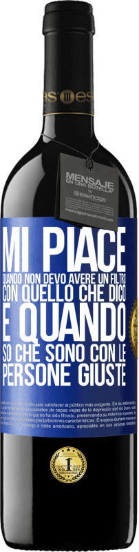39,95 € Spedizione Gratuita | Vino rosso Edizione RED MBE Riserva Mi piace quando non devo avere un filtro con quello che dico. È quando so che sono con le persone giuste Etichetta Blu. Etichetta personalizzabile Riserva 12 Mesi Raccogliere 2016 Tempranillo