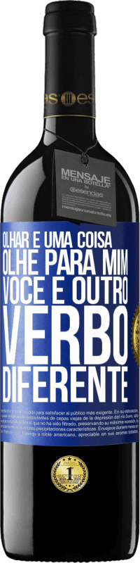 39,95 € | Vinho tinto Edição RED MBE Reserva Olhar é uma coisa. Olhe para mim, você é outro verbo diferente Etiqueta Azul. Etiqueta personalizável Reserva 12 Meses Colheita 2015 Tempranillo