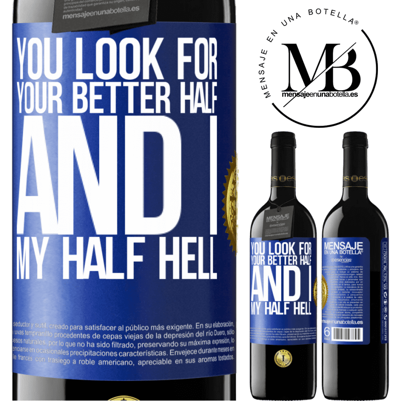 24,95 € Free Shipping | Red Wine RED Edition Crianza 6 Months You look for your better half, and I, my half hell Blue Label. Customizable label Aging in oak barrels 6 Months Harvest 2019 Tempranillo