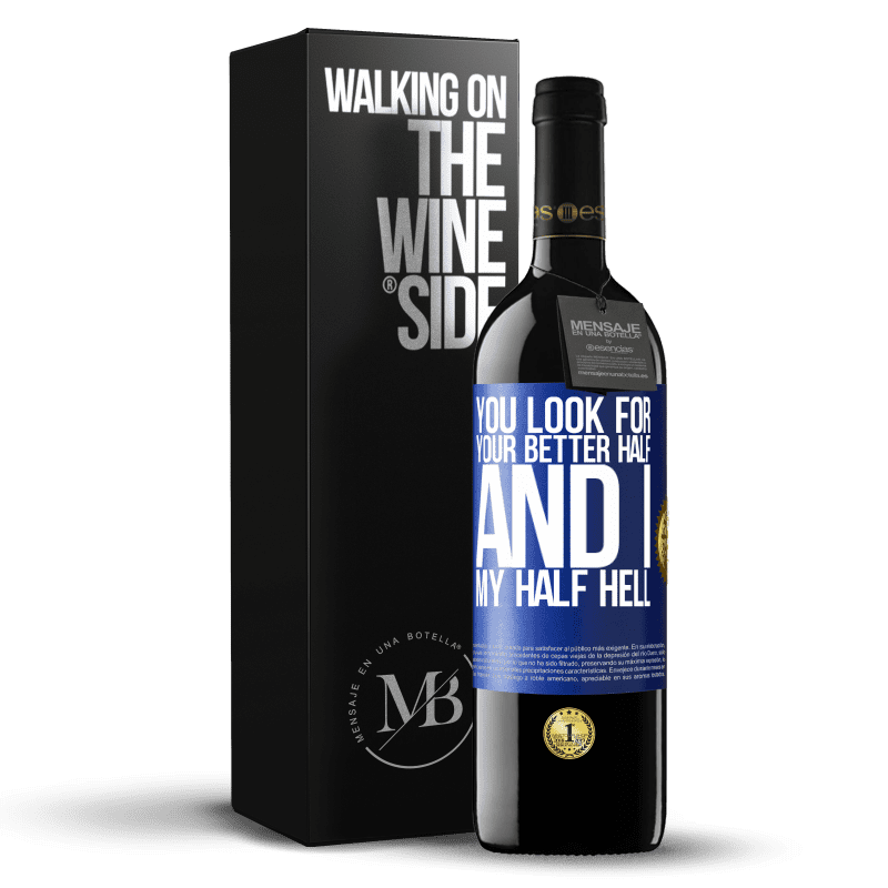 39,95 € Free Shipping | Red Wine RED Edition MBE Reserve You look for your better half, and I, my half hell Blue Label. Customizable label Reserve 12 Months Harvest 2015 Tempranillo