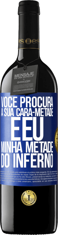 39,95 € | Vinho tinto Edição RED MBE Reserva Você procura a sua cara-metade e eu, minha metade do inferno Etiqueta Azul. Etiqueta personalizável Reserva 12 Meses Colheita 2016 Tempranillo