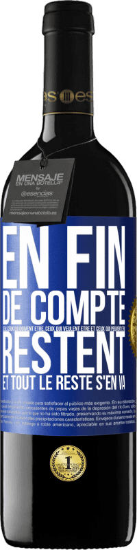 «En fin de compte seuls ceux qui doivent être, ceux qui veulent être et ceux qui peuvent être, restent. Et tout le reste s'en va» Édition RED MBE Réserve
