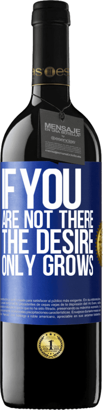 39,95 € | Red Wine RED Edition MBE Reserve If you are not there, the desire only grows Blue Label. Customizable label Reserve 12 Months Harvest 2016 Tempranillo