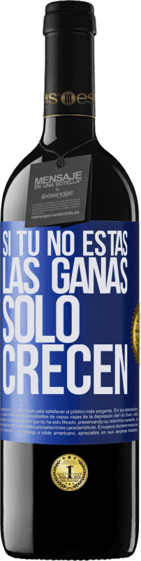 39,95 € | Vino Tinto Edición RED MBE Reserva Si tú no estás, las ganas sólo crecen Etiqueta Azul. Etiqueta personalizable Reserva 12 Meses Cosecha 2015 Tempranillo