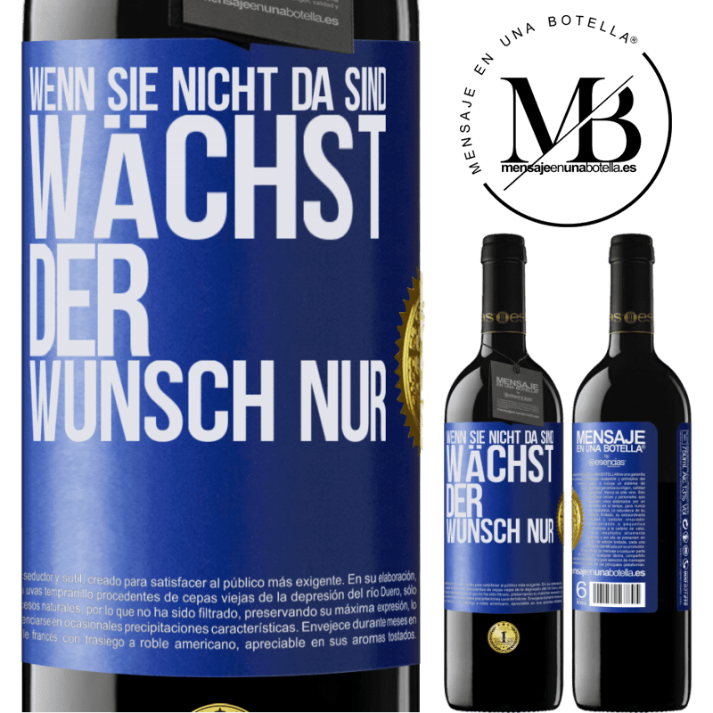 39,95 € Kostenloser Versand | Rotwein RED Ausgabe MBE Reserve Wenn du nicht da bist, wächst die Lust Blaue Markierung. Anpassbares Etikett Reserve 12 Monate Ernte 2015 Tempranillo