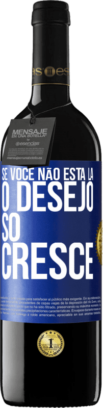 39,95 € | Vinho tinto Edição RED MBE Reserva Se você não está lá, o desejo só cresce Etiqueta Azul. Etiqueta personalizável Reserva 12 Meses Colheita 2016 Tempranillo