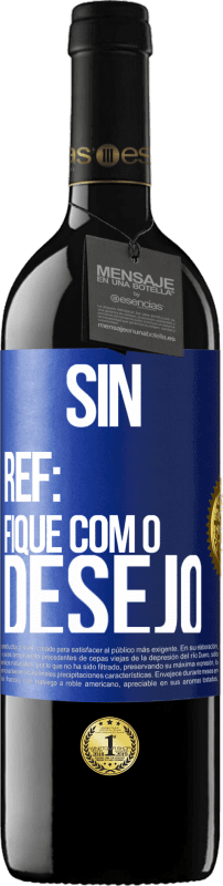 39,95 € Envio grátis | Vinho tinto Edição RED MBE Reserva Sin Ref: fique com o desejo Etiqueta Azul. Etiqueta personalizável Reserva 12 Meses Colheita 2015 Tempranillo