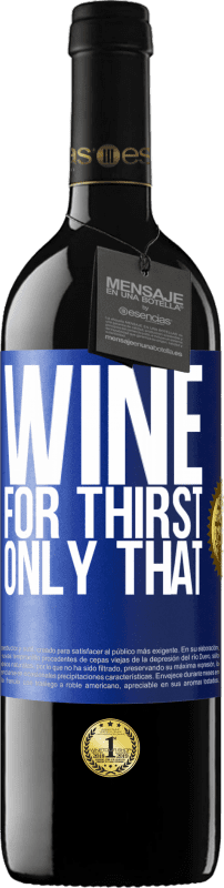 39,95 € | 赤ワイン REDエディション MBE 予約する 彼はのどが渇いた。それだけ 青いタグ. カスタマイズ可能なラベル 予約する 12 月 収穫 2014 Tempranillo