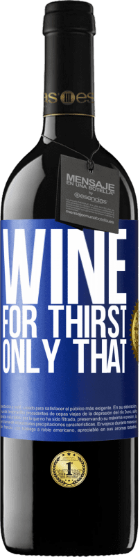 39,95 € Free Shipping | Red Wine RED Edition MBE Reserve He came for thirst. Only that Blue Label. Customizable label Reserve 12 Months Harvest 2016 Tempranillo