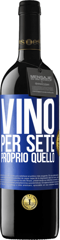 39,95 € | Vino rosso Edizione RED MBE Riserva È venuto per sete. Proprio quello Etichetta Blu. Etichetta personalizzabile Riserva 12 Mesi Raccogliere 2016 Tempranillo