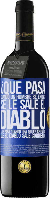 39,95 € | Vino Tinto Edición RED MBE Reserva ¿Qué pasa cuando un hombre se enoja? Se le sale el diablo. ¿Qué pasa cuando una mujer se enoja? Que el diablo sale corriendo Etiqueta Azul. Etiqueta personalizable Reserva 12 Meses Cosecha 2015 Tempranillo