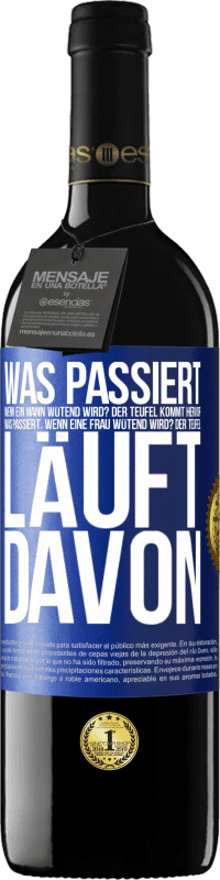 39,95 € | Rotwein RED Ausgabe MBE Reserve Was passiert, wenn ein Mann wütend wird? Der Teufel kommt hervor. Was passiert, wenn eine Frau wütend wird? Der Teufel läuft dav Blaue Markierung. Anpassbares Etikett Reserve 12 Monate Ernte 2015 Tempranillo