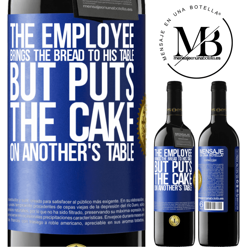 24,95 € Free Shipping | Red Wine RED Edition Crianza 6 Months The employee brings the bread to his table, but puts the cake on another's table Blue Label. Customizable label Aging in oak barrels 6 Months Harvest 2019 Tempranillo