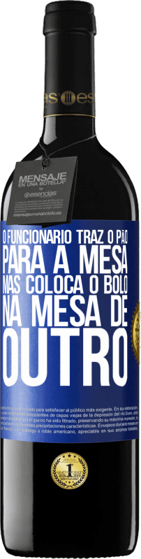 39,95 € | Vinho tinto Edição RED MBE Reserva O funcionário traz o pão para a mesa, mas coloca o bolo na mesa de outro Etiqueta Azul. Etiqueta personalizável Reserva 12 Meses Colheita 2016 Tempranillo