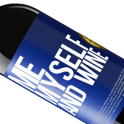Unique & Personal Expressions. «Me, myself and wine» RED Edition Crianza 6 Months