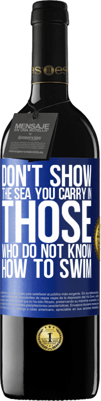 39,95 € | Красное вино Издание RED MBE Бронировать Не показывай море, которое ты несешь тем, кто не умеет плавать Синяя метка. Настраиваемая этикетка Бронировать 12 Месяцы Урожай 2014 Tempranillo