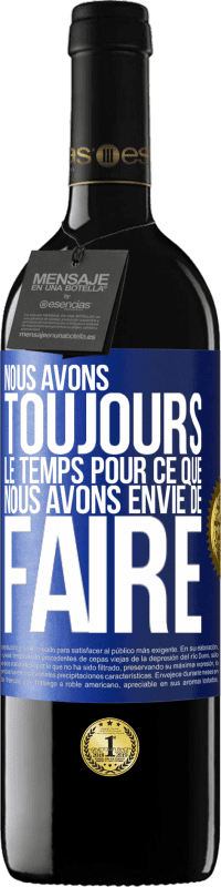 39,95 € Envoi gratuit | Vin rouge Édition RED MBE Réserve Nous avons toujours le temps pour ce que nous avons envie de faire Étiquette Bleue. Étiquette personnalisable Réserve 12 Mois Récolte 2016 Tempranillo