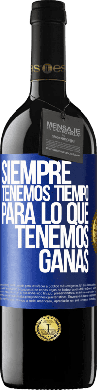 «Siempre tenemos tiempo para lo que tenemos ganas» Edición RED MBE Reserva