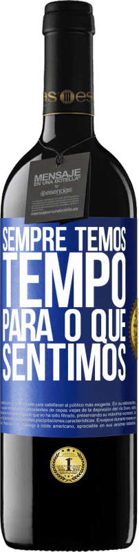 39,95 € Envio grátis | Vinho tinto Edição RED MBE Reserva Sempre temos tempo para o que sentimos Etiqueta Azul. Etiqueta personalizável Reserva 12 Meses Colheita 2016 Tempranillo