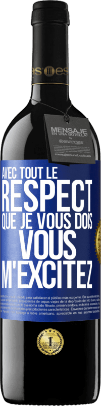 39,95 € | Vin rouge Édition RED MBE Réserve Avec tout le respect que je vous dois, vous m'excitez Étiquette Bleue. Étiquette personnalisable Réserve 12 Mois Récolte 2015 Tempranillo