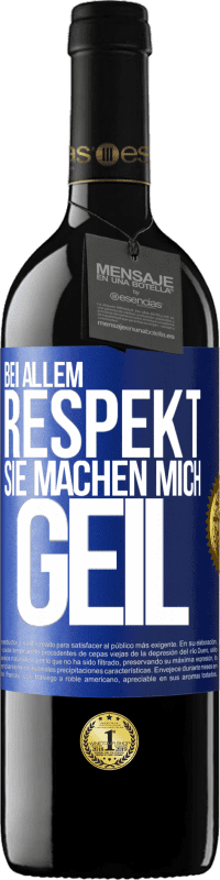 39,95 € Kostenloser Versand | Rotwein RED Ausgabe MBE Reserve Bei allem Respekt, Sie machen mich geil Blaue Markierung. Anpassbares Etikett Reserve 12 Monate Ernte 2016 Tempranillo