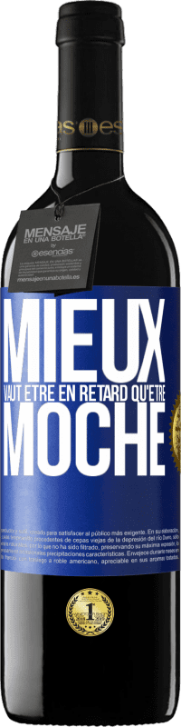 39,95 € | Vin rouge Édition RED MBE Réserve Mieux vaut être en retard qu'être moche Étiquette Bleue. Étiquette personnalisable Réserve 12 Mois Récolte 2015 Tempranillo