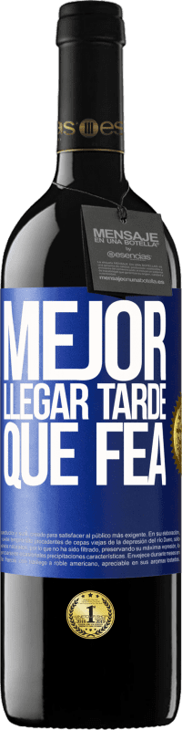 39,95 € | Vino Tinto Edición RED MBE Reserva Mejor llegar tarde que fea Etiqueta Azul. Etiqueta personalizable Reserva 12 Meses Cosecha 2014 Tempranillo