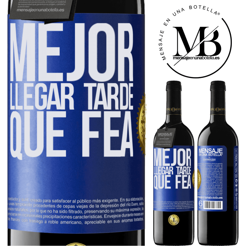 39,95 € Envío gratis | Vino Tinto Edición RED MBE Reserva Mejor llegar tarde que fea Etiqueta Azul. Etiqueta personalizable Reserva 12 Meses Cosecha 2016 Tempranillo