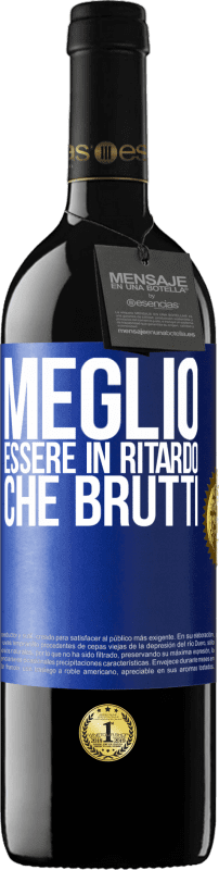 39,95 € | Vino rosso Edizione RED MBE Riserva Meglio essere in ritardo che brutti Etichetta Blu. Etichetta personalizzabile Riserva 12 Mesi Raccogliere 2015 Tempranillo