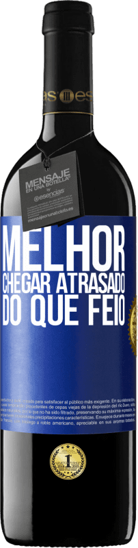 39,95 € | Vinho tinto Edição RED MBE Reserva Melhor chegar atrasado do que feio Etiqueta Azul. Etiqueta personalizável Reserva 12 Meses Colheita 2015 Tempranillo